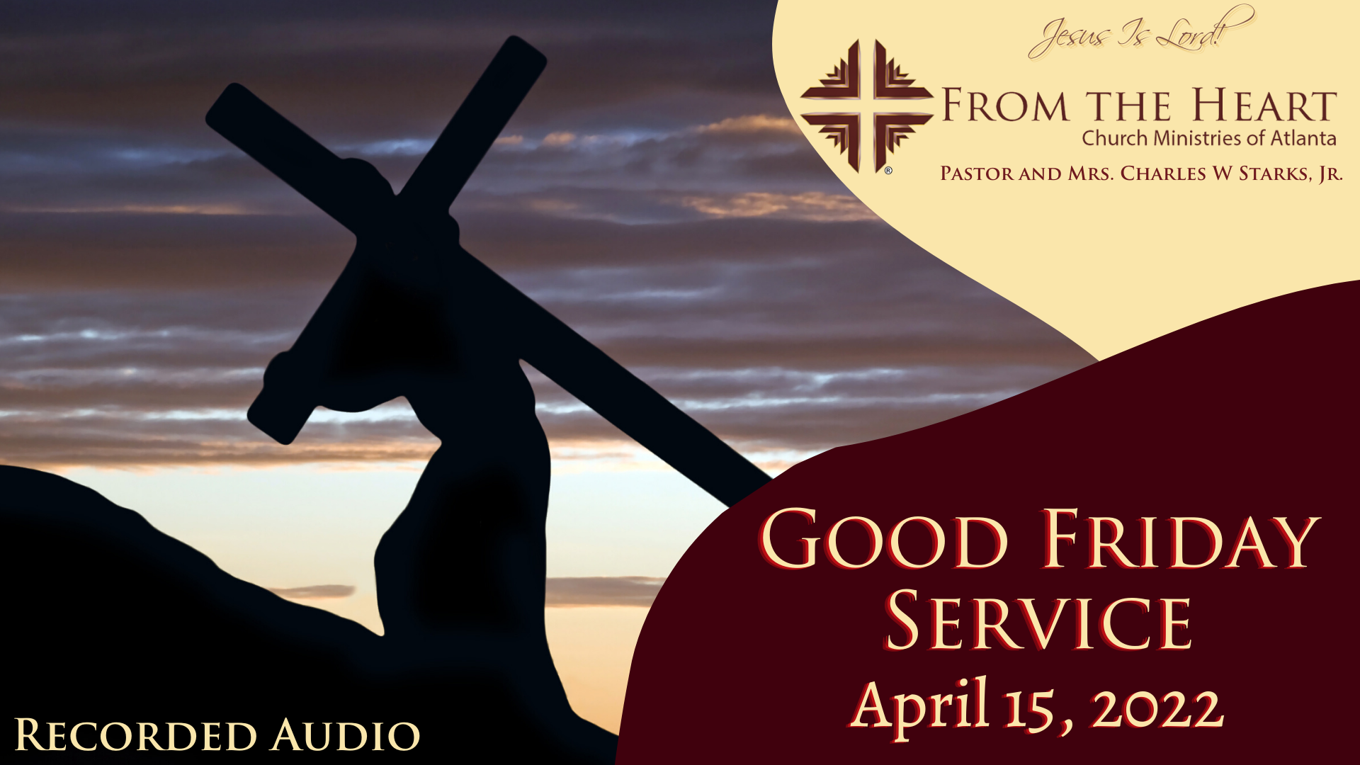 Good Friday Service audio recording - From the Heart Church Ministries of Atlanta